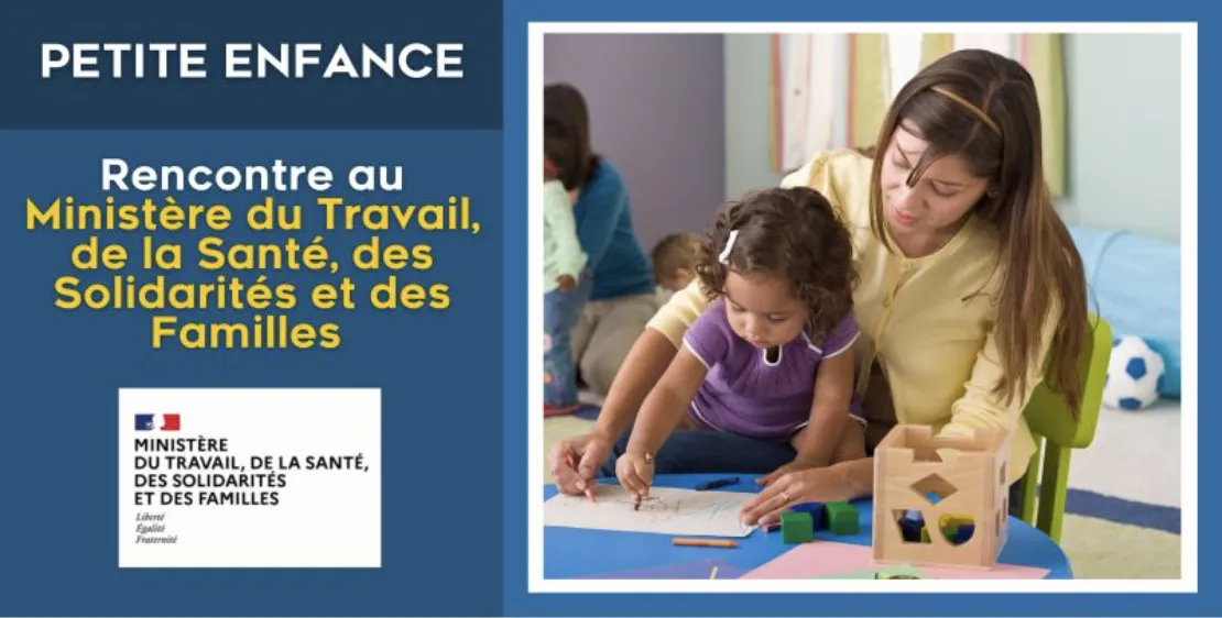 Petite Enfance : Rencontre au Ministère du Travail, de la Santé, des Solidarités et des Familles