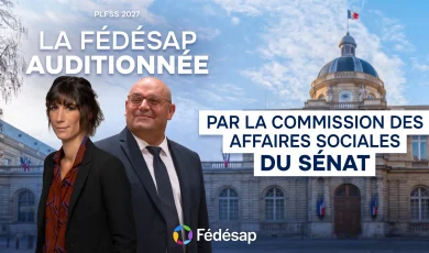 PLFSS 2027 : la Fédésap auditionnée par la commission des affaires sociales du Sénat