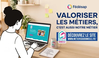 Valoriser les métiers du domicile, c’est aussi notre métier